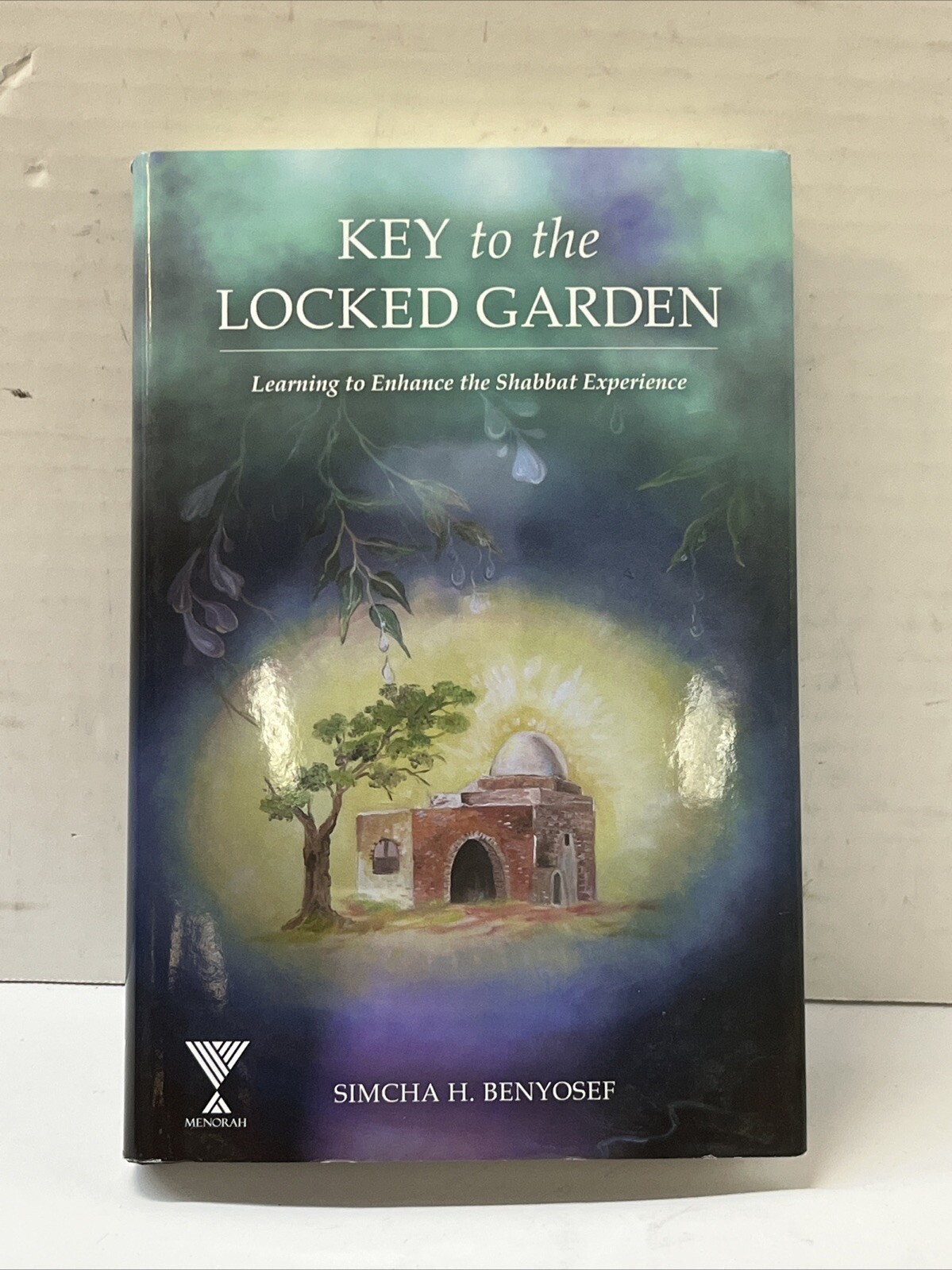 KEY TO THE LOCKED GARDEN: LEARNING TO ENHANCE THE SHABBAT By Simcha H. Benyosef