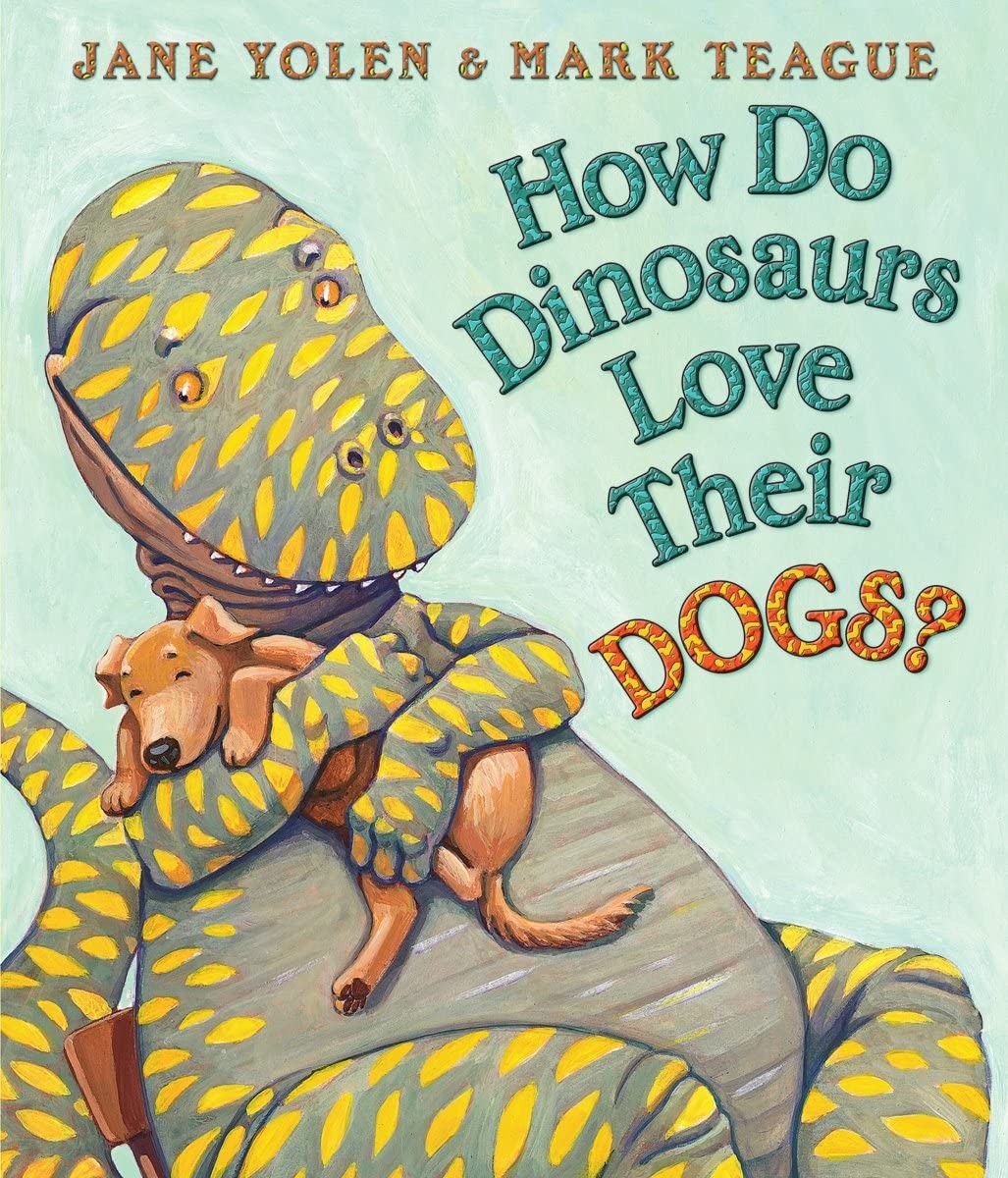 How Do Dinosaurs Love Their Dogs? – Teague, Mark|Yolen, Jane – Very Good – S…