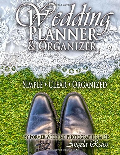 WEDDING PLANNER & ORGANIZER BOOK: WEDDING PLANNING MADE By Angela Reuss & By
