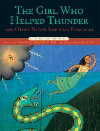 The Girl Who Helped Thunder and Other Native American Folktales (Fol – VERY GOOD