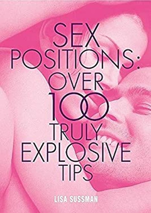 Over 100 Sizzling Sex Positions Hardcover Lisa Sussman