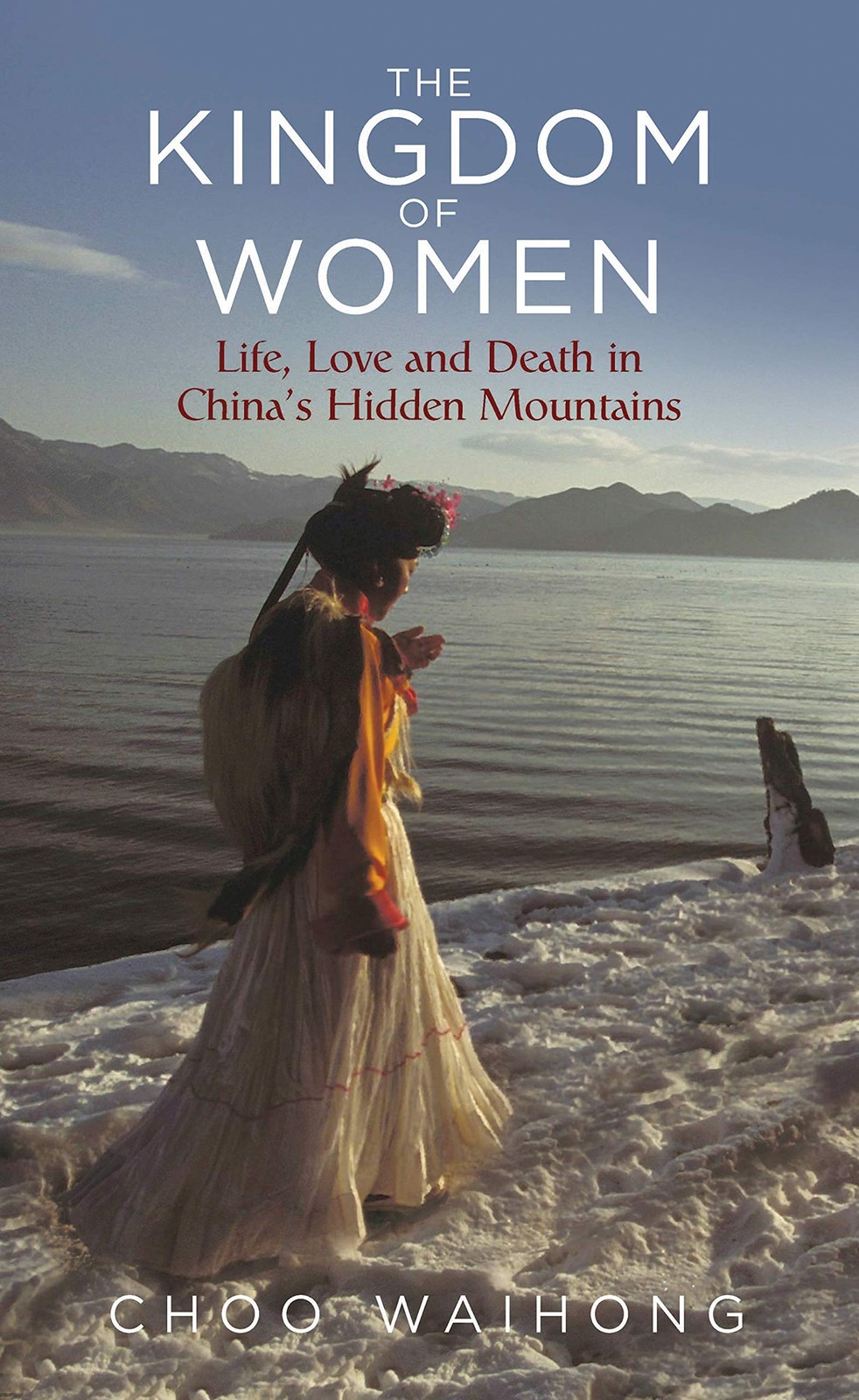 The Kingdom of Women: Life, Love and Death in China’s Hidden Mountains