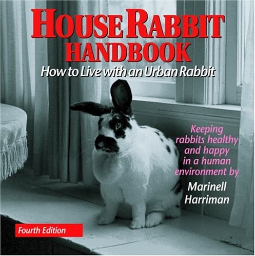 HOUSE RABBIT HANDBOOK: HOW TO LIVE WITH AN URBAN RABBIT, By Marinell Harriman