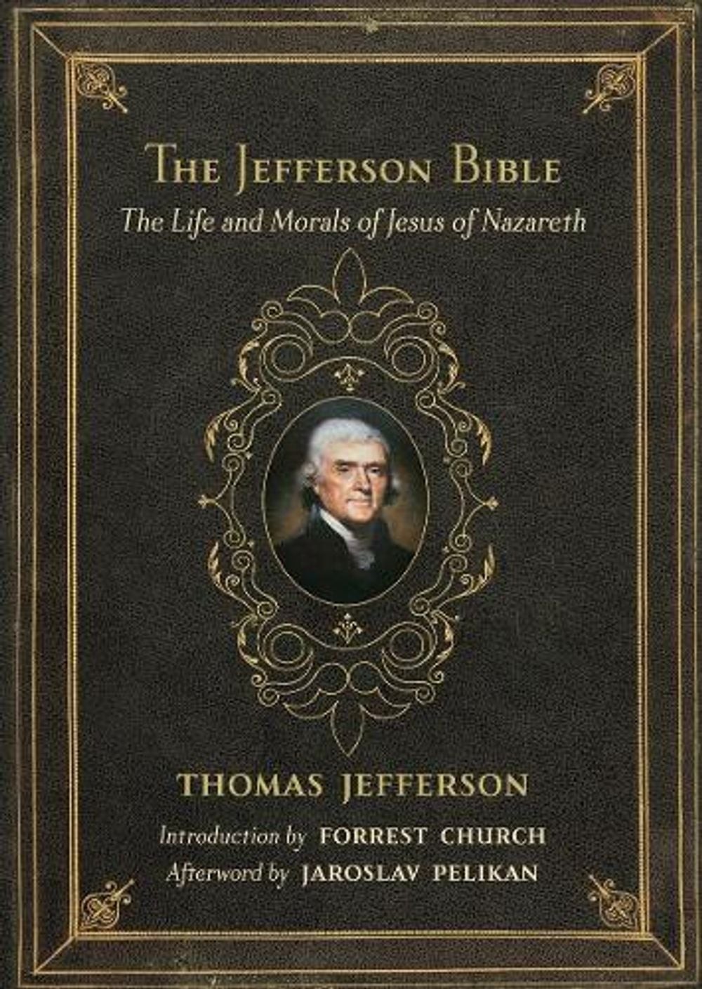 The Jefferson Bible: The Life and Morals of Jesus of Nazareth by Thomas Jefferso