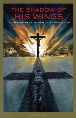 The Shadow of His Wings: The True Story of Fr. Gereon Goldmann, OFM – VERY GOOD