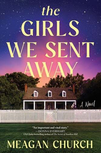 The Girls We Sent Away by Meagan Church: New