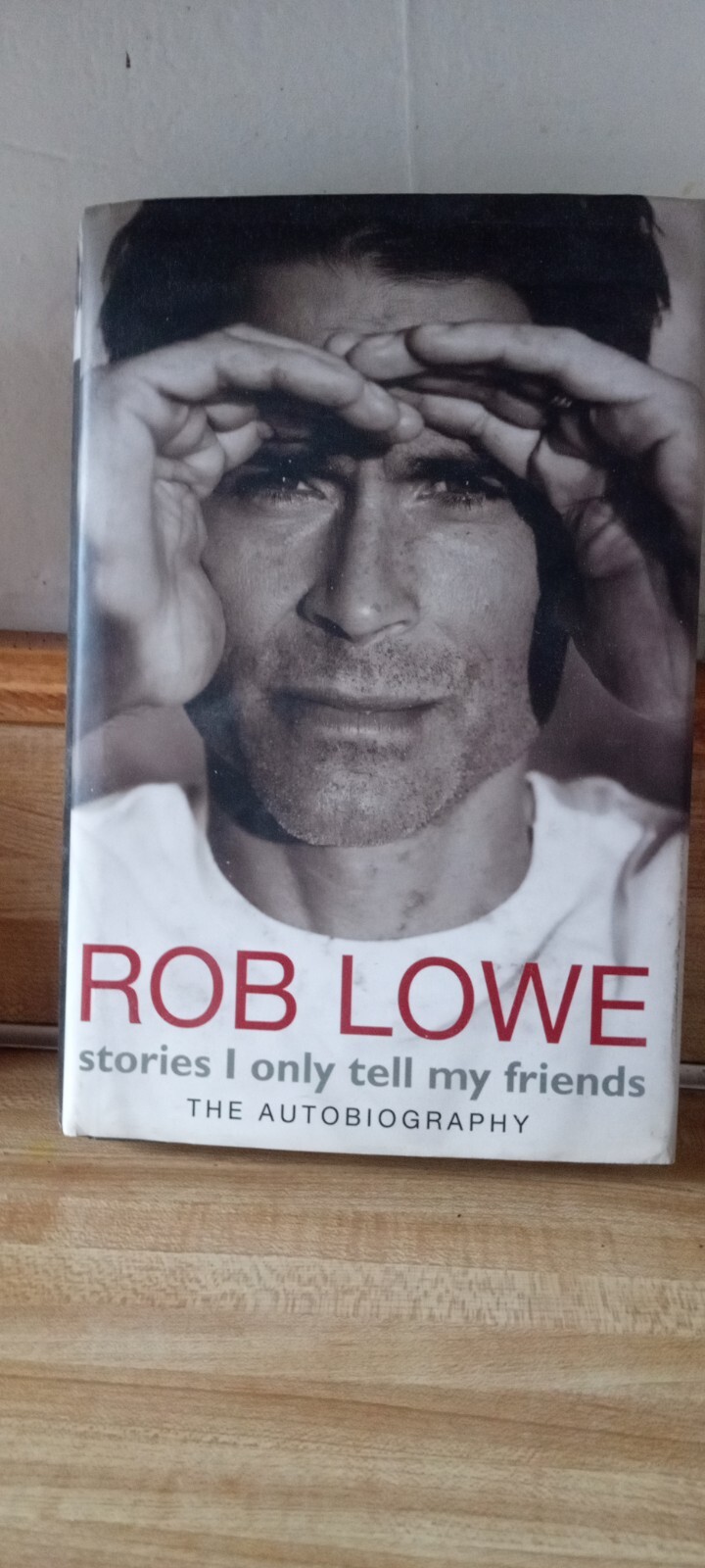Signed Rob Lowe. Stories I Only Tell My Friends: An Autobiography .