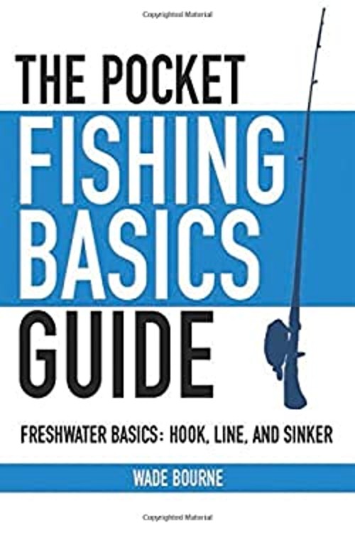 The Pocket Fishing Basics Guide : Freshwater Basics: Hook, Line,
