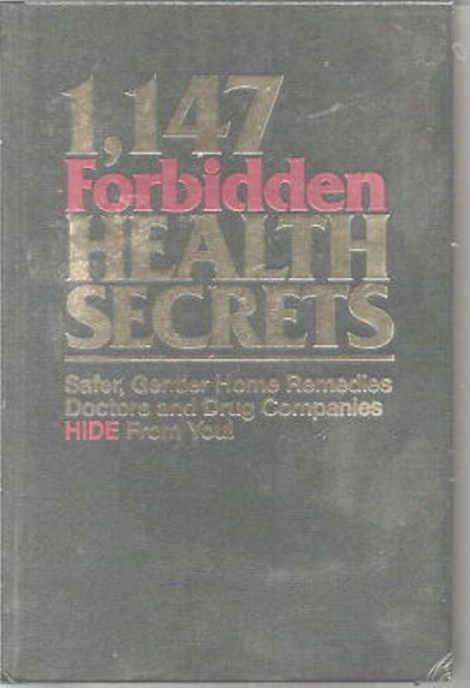 1,147 FORBIDDEN HEALTH SECRETS: SAFER, GENTLER HOME REMEDIES DOCTORS… Gererh-o