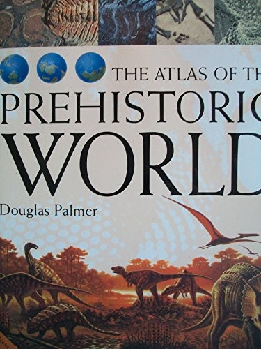 The Atlas of the Prehistoric World by Douglas Palmer Hardback Book The Fast Free
