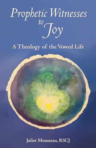 Prophetic Witnesses to Joy: A – Paperback, by Mousseau RSCJ Juliet – Very Good