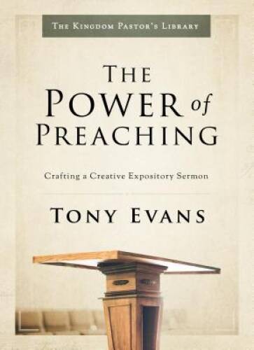 The Power of Preaching: Crafting a Creative Expository Sermon (Kingdom Pa – GOOD
