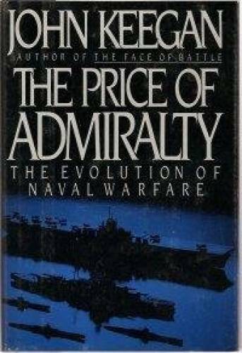 The Price of Admiralty: The Evolution of Naval Warfare – Hardcover – GOOD