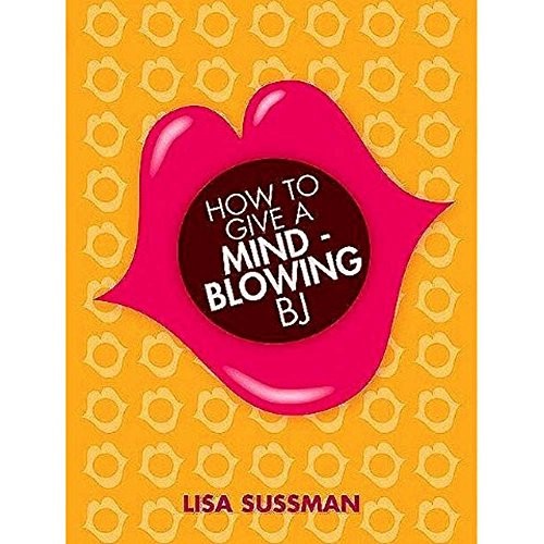 How to Give a Mind-blowing Bj by Sussman, Lisa Book The Fast Free Shipping
