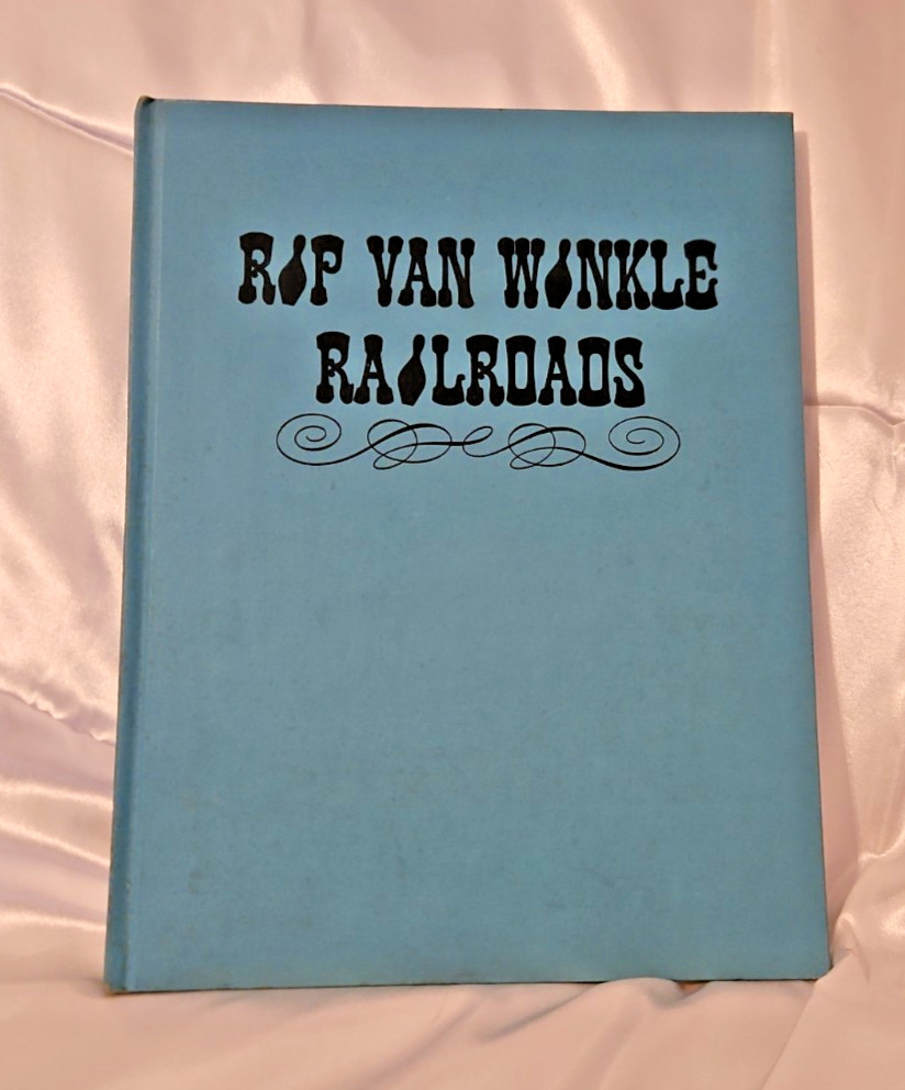 RIP VAN WINKLE RAILROADS William Helmer HC 1970 1st Edition