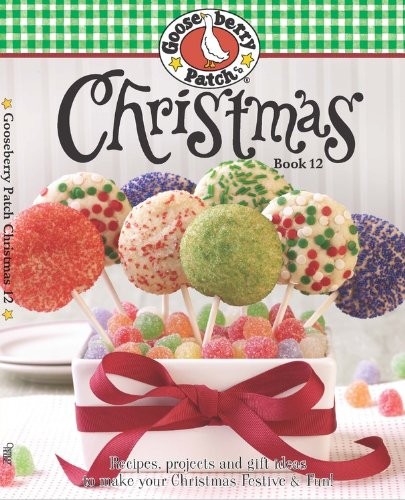 Gooseberry Patch Christmas Book 12: Recipes, Projects and Gift Ideas to Make…