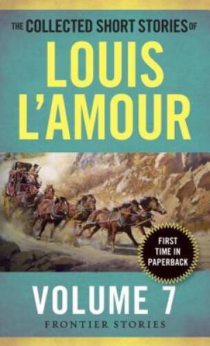 The Collected Short Stories of Louis L’Amour, Volume 7: Fron – VERY GOOD