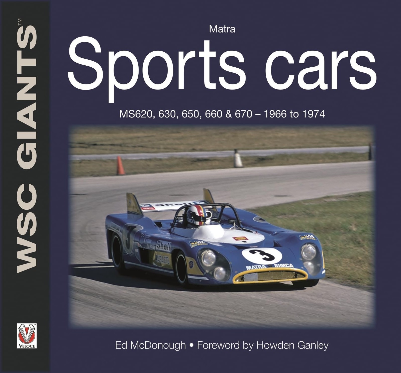 Matra Sports Cars: MS620, 630, 650, 660 & 670 – 1966 to 1974 (WSC Giants)