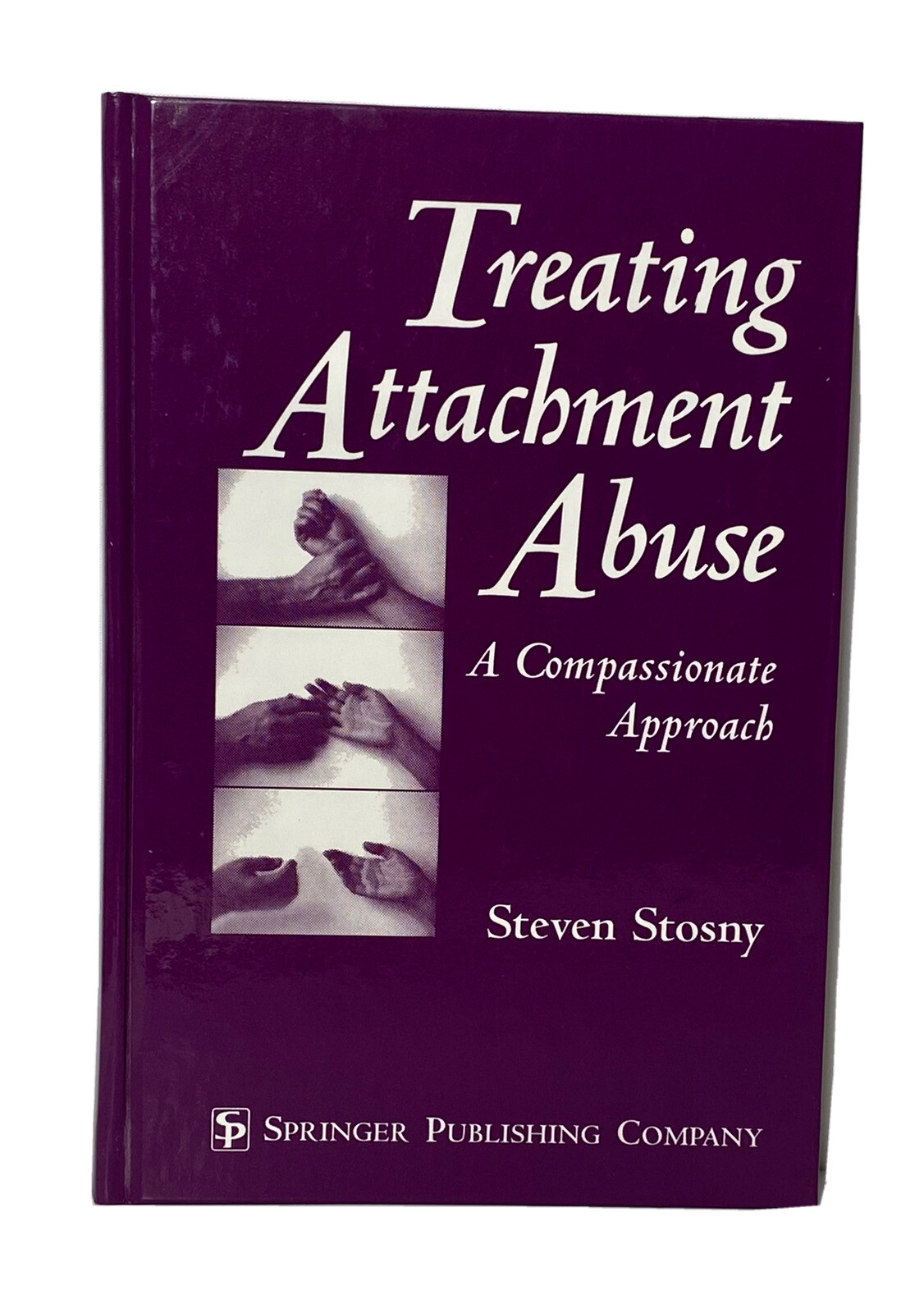 Treating Attachment Abuse: A Compassionate Approach Steven Stosny Pschopathology