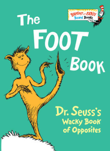 The Foot Book: Dr. Seuss’s Wacky Book of Opposites – Board book – GOOD