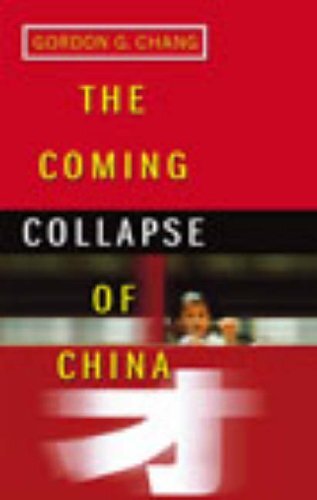 The Coming Collapse Of China By Gordon G. Chang. 9780099445340