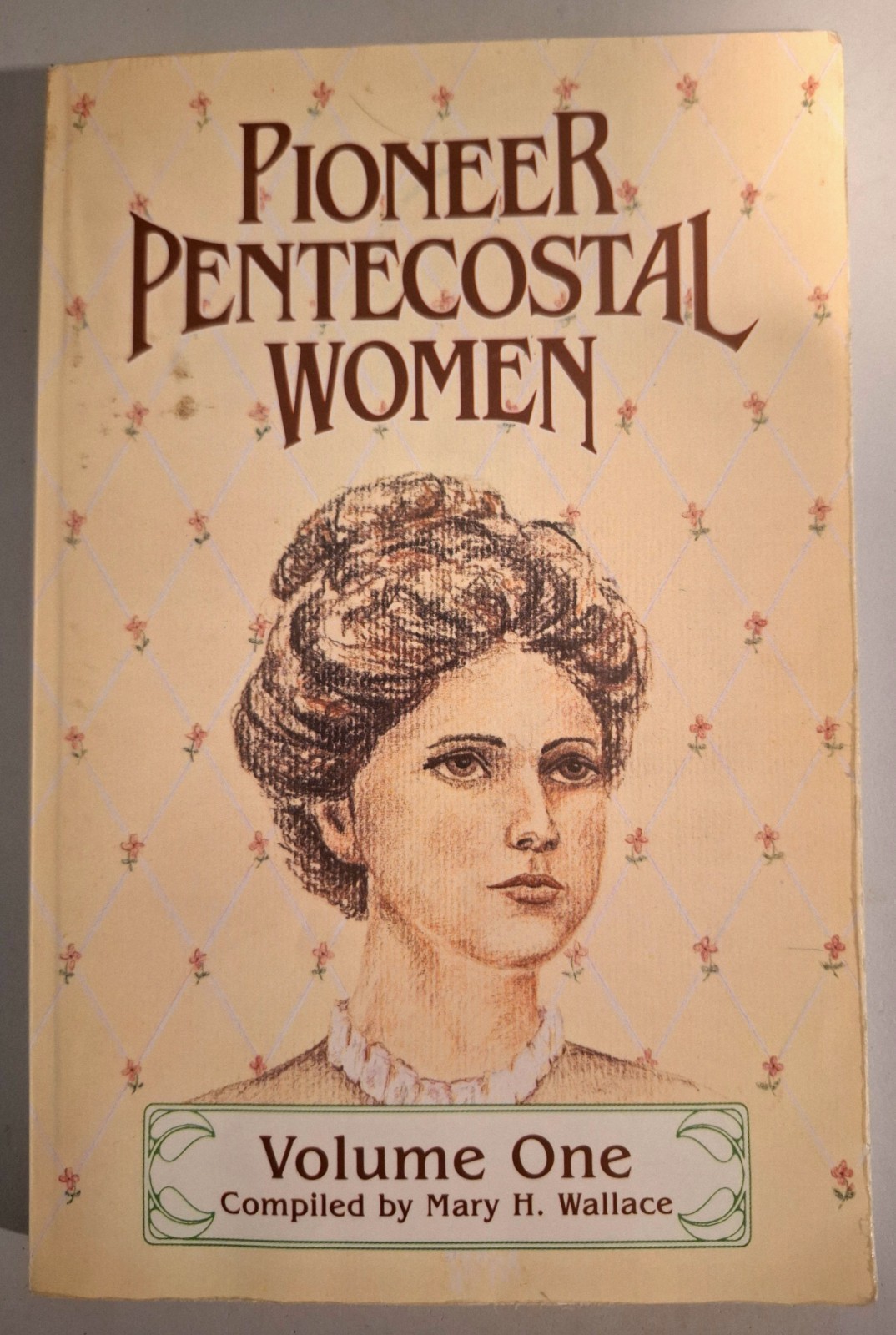 Pioneer Pentecostal Women Volume One by Mary H. Wallace 1999 Paperback