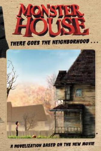 Monster House: There Goes the Neighborhood: A Novelization Based – VERY GOOD