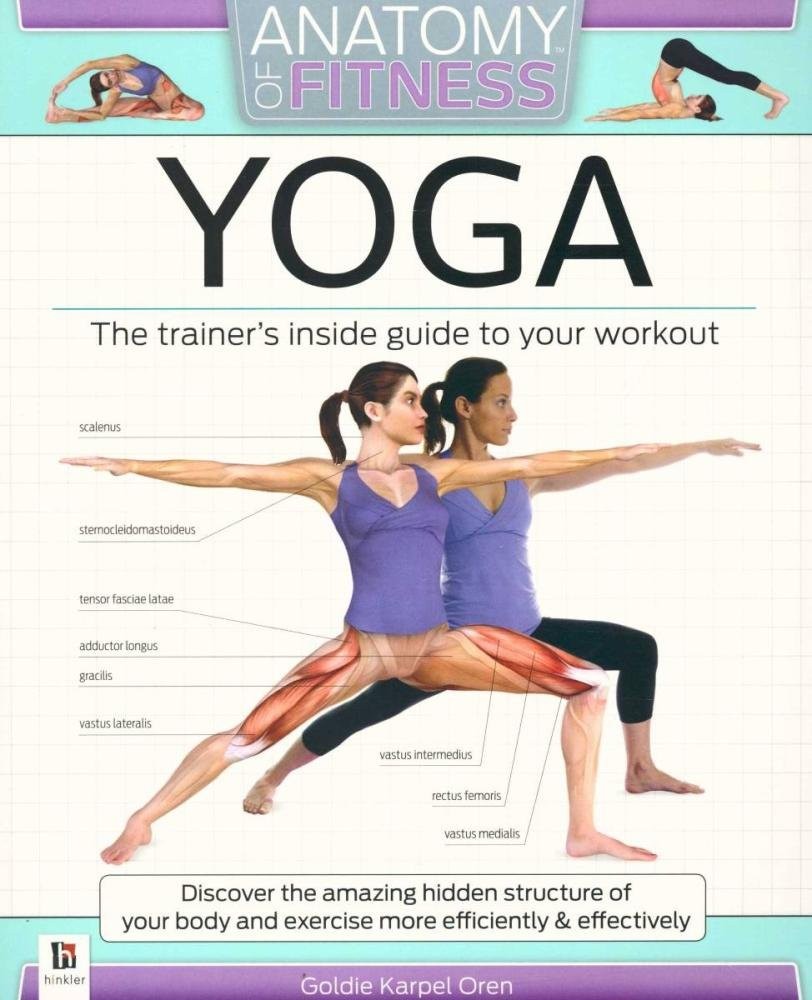ANATOMY OF FITNESS YOGA: The Trainer’s Inside Guide To Your Workout