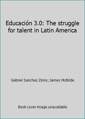 Educación 3.0: The struggle for talent in Latin America