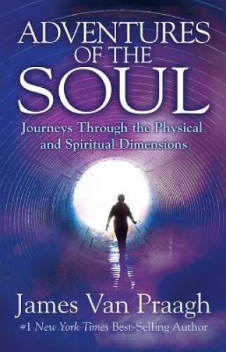 Adventures of the Soul: Journeys Through the Physical and Spiritua – VERY GOOD