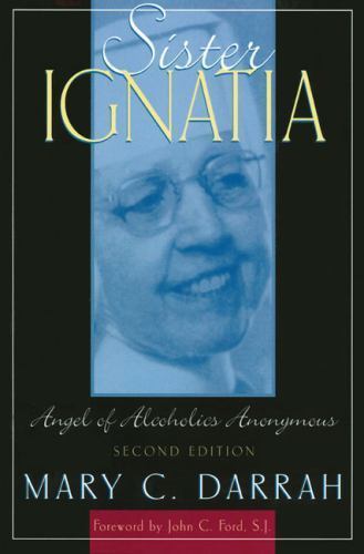 Sister Ignatia : Angel of Alcoholics Anonymous, Paperback by Darrah, Mary C.;…