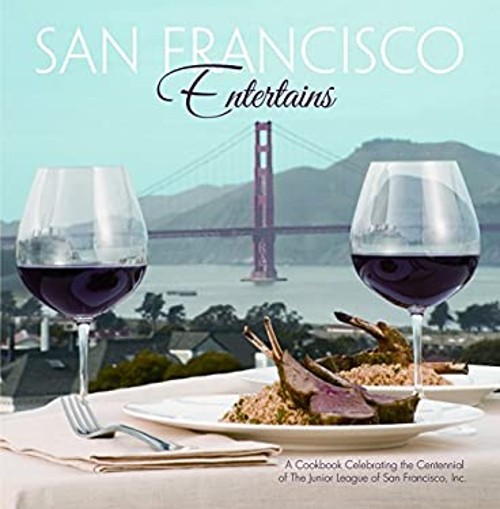 San Francisco Entertains : A Cookbook Celebrating the Centennial