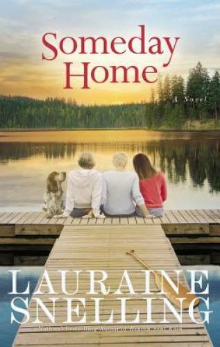 Someday Home: A Novel – Paperback By Snelling, Lauraine – GOOD