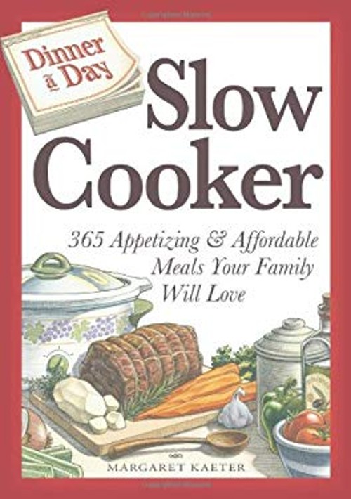 Slow Cooker : 365 Appetizing and Affordable Meals Your Family Wil