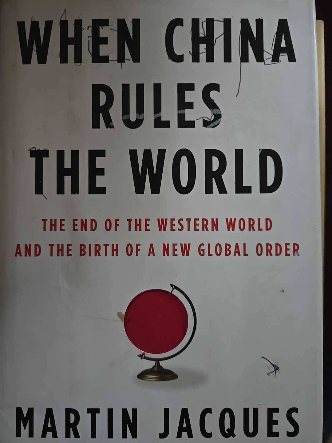 When China Rules the World : The End of the Western World and the Birth of a New