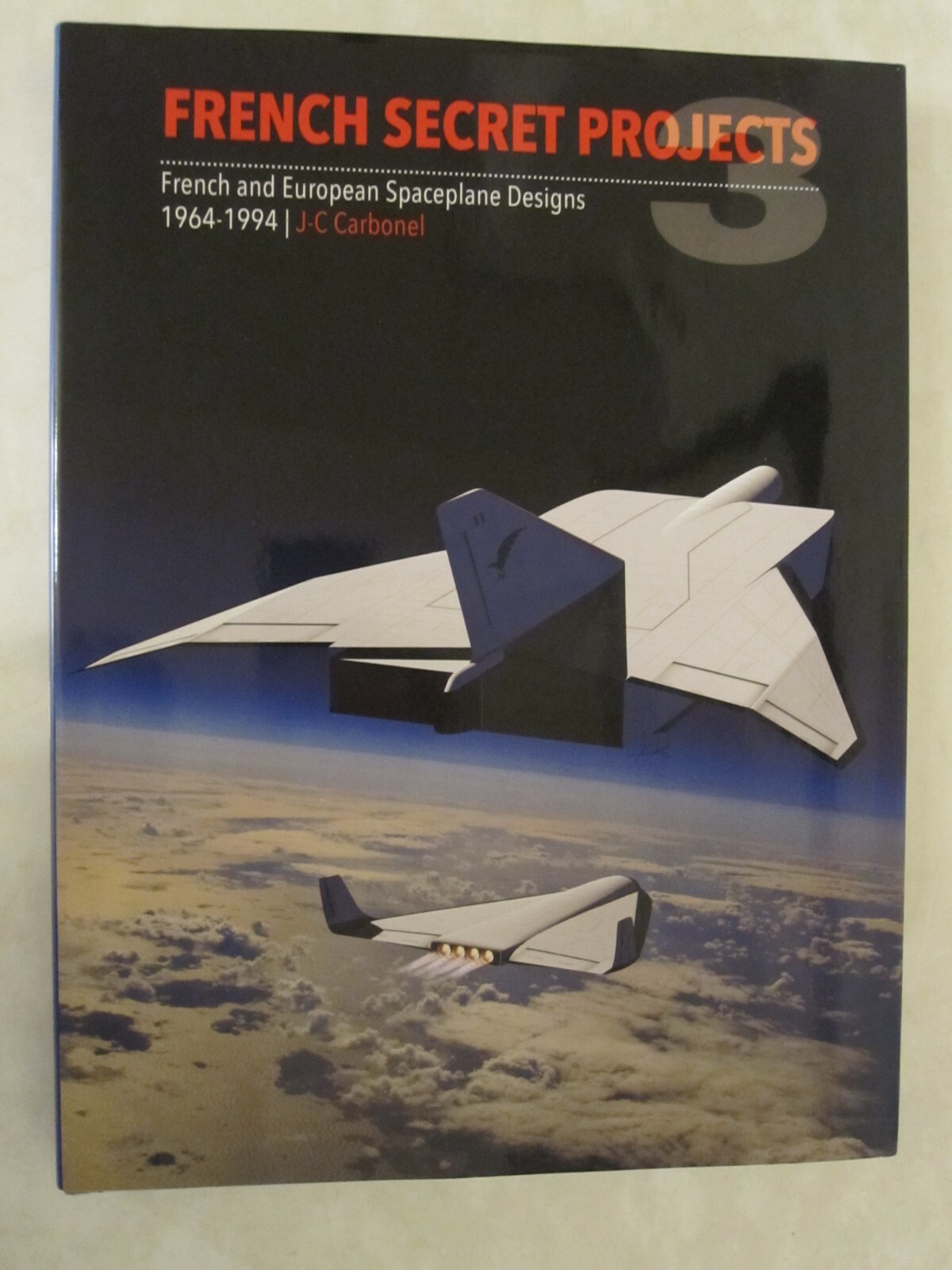 French Secret Projects 3 French and European Spaceplane Designs 1964-1994